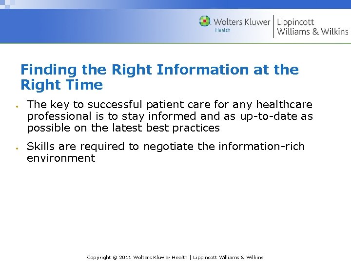 Finding the Right Information at the Right Time The key to successful patient care Finding the Right Information at the Right Time The key to successful patient care