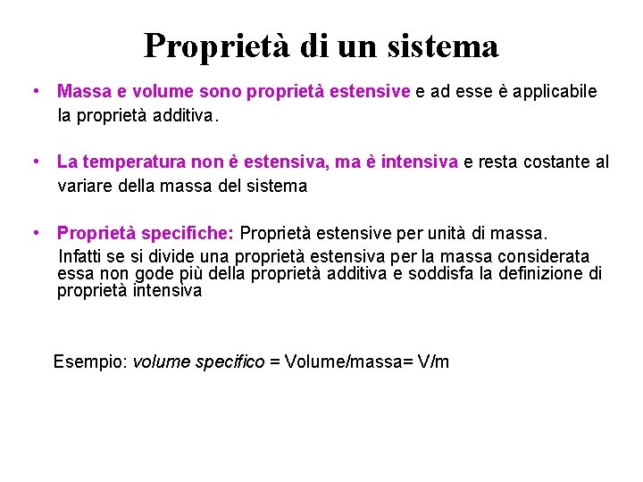 Proprietà di un sistema • Massa e volume sono proprietà estensive e ad esse