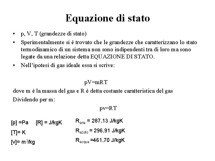 Equazione di stato • p, V, T (grandezze di stato) • Sperimentalmente si è