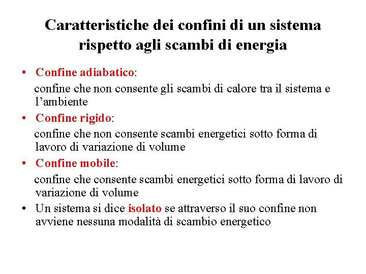 Caratteristiche dei confini di un sistema rispetto agli scambi di energia • Confine adiabatico: