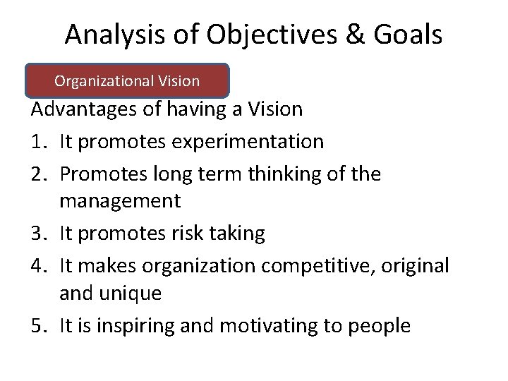 Analysis of Objectives & Goals Organizational Vision Advantages of having a Vision 1. It