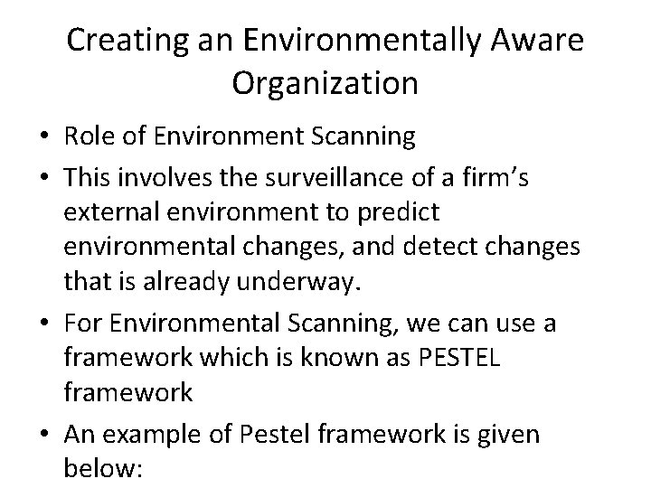 Creating an Environmentally Aware Organization • Role of Environment Scanning • This involves the