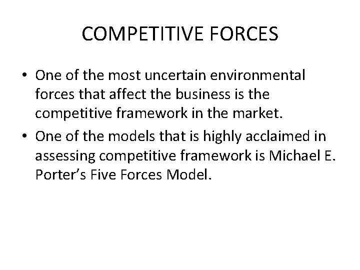 COMPETITIVE FORCES • One of the most uncertain environmental forces that affect the business