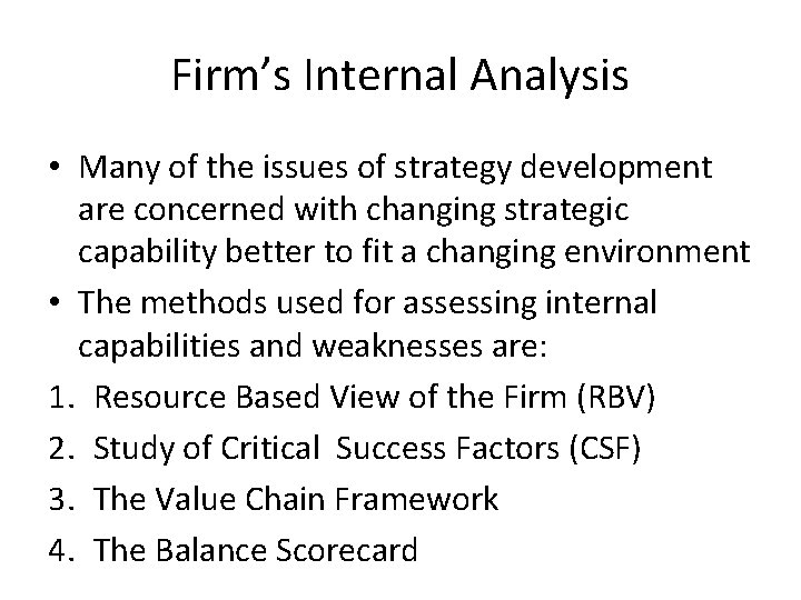Firm’s Internal Analysis • Many of the issues of strategy development are concerned with