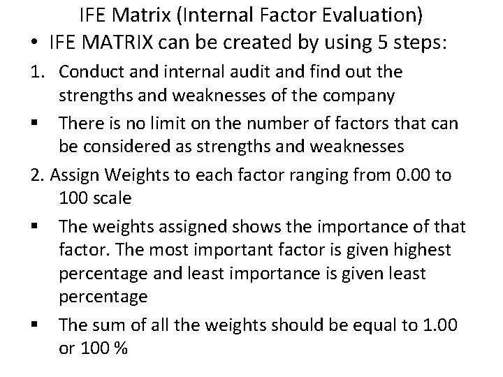 IFE Matrix (Internal Factor Evaluation) • IFE MATRIX can be created by using 5
