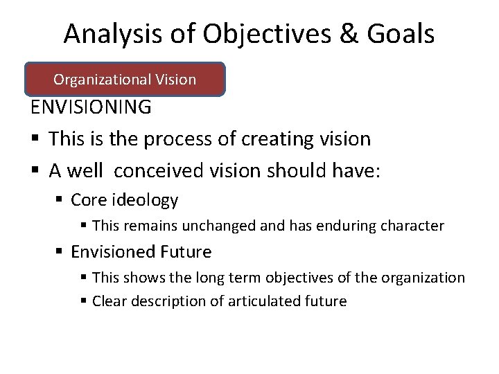 Analysis of Objectives & Goals Organizational Vision ENVISIONING § This is the process of
