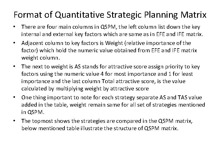 Format of Quantitative Strategic Planning Matrix • There are four main columns in QSPM,