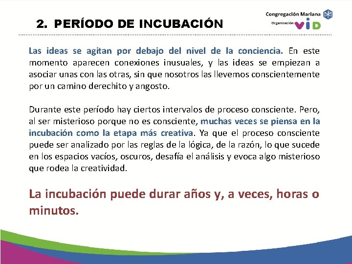 2. PERÍODO DE INCUBACIÓN Las ideas se agitan por debajo del nivel de la