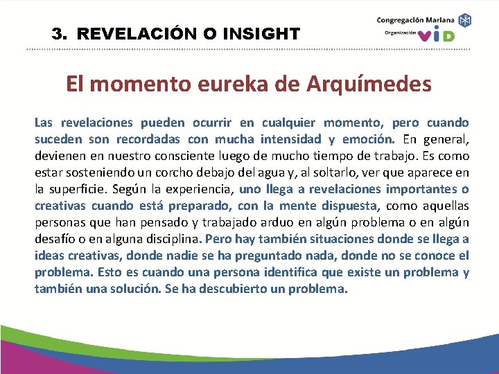 3. REVELACIÓN O INSIGHT El momento eureka de Arquímedes Las revelaciones pueden ocurrir en