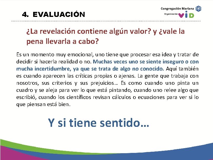 4. EVALUACIÓN ¿La revelación contiene algún valor? y ¿vale la pena llevarla a cabo?