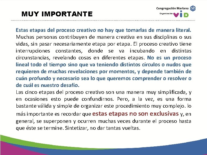 MUY IMPORTANTE Estas etapas del proceso creativo no hay que tomarlas de manera literal.