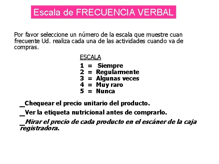 Escala de FRECUENCIA VERBAL Por favor seleccione un número de la escala que muestre