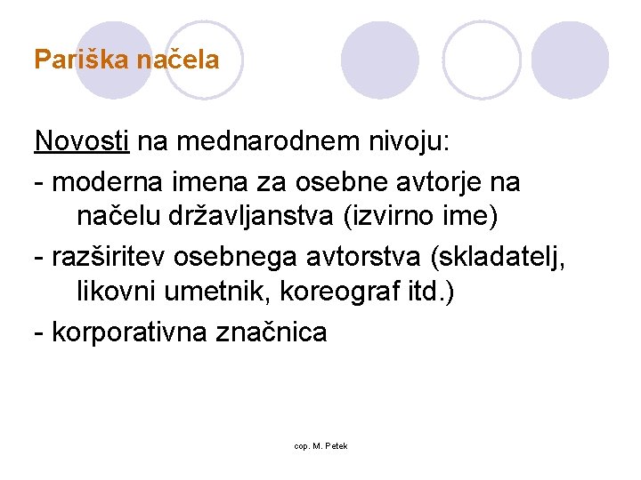 Pariška načela Novosti na mednarodnem nivoju: - moderna imena za osebne avtorje na načelu