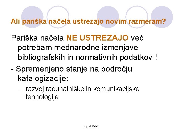 Ali pariška načela ustrezajo novim razmeram? Pariška načela NE USTREZAJO več potrebam mednarodne izmenjave