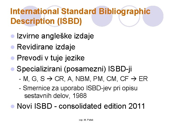 International Standard Bibliographic Description (ISBD) l Izvirne angleške izdaje l Revidirane izdaje l Prevodi