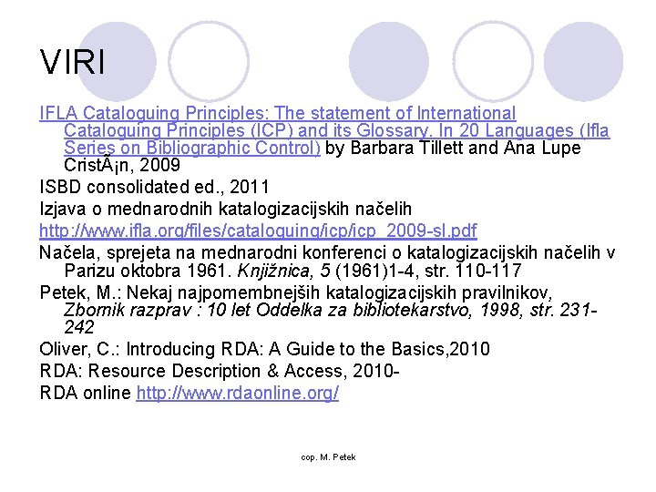VIRI IFLA Cataloguing Principles: The statement of International Cataloguing Principles (ICP) and its Glossary.