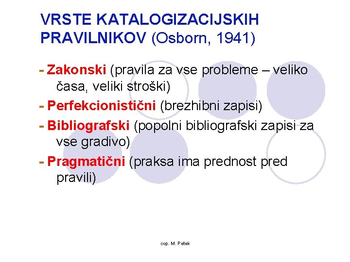 VRSTE KATALOGIZACIJSKIH PRAVILNIKOV (Osborn, 1941) - Zakonski (pravila za vse probleme – veliko časa,