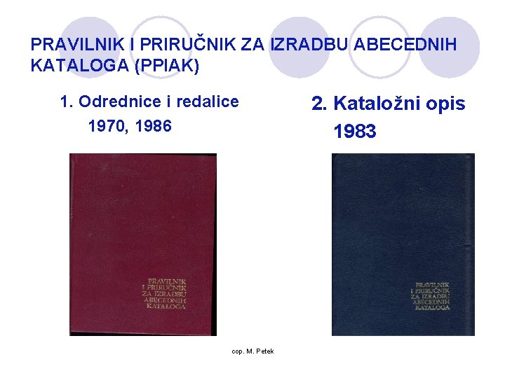 PRAVILNIK I PRIRUČNIK ZA IZRADBU ABECEDNIH KATALOGA (PPIAK) 1. Odrednice i redalice 1970, 1986