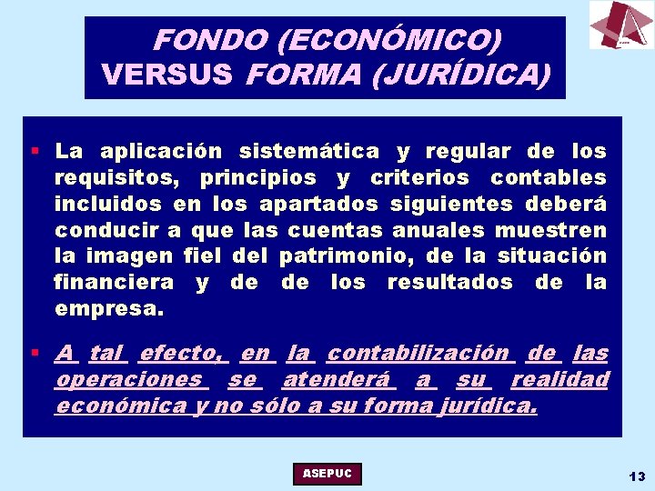 FONDO (ECONÓMICO) VERSUS FORMA (JURÍDICA) § La aplicación sistemática y regular de los requisitos,