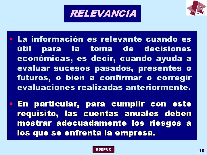 RELEVANCIA § La información es relevante cuando es útil para la toma de decisiones