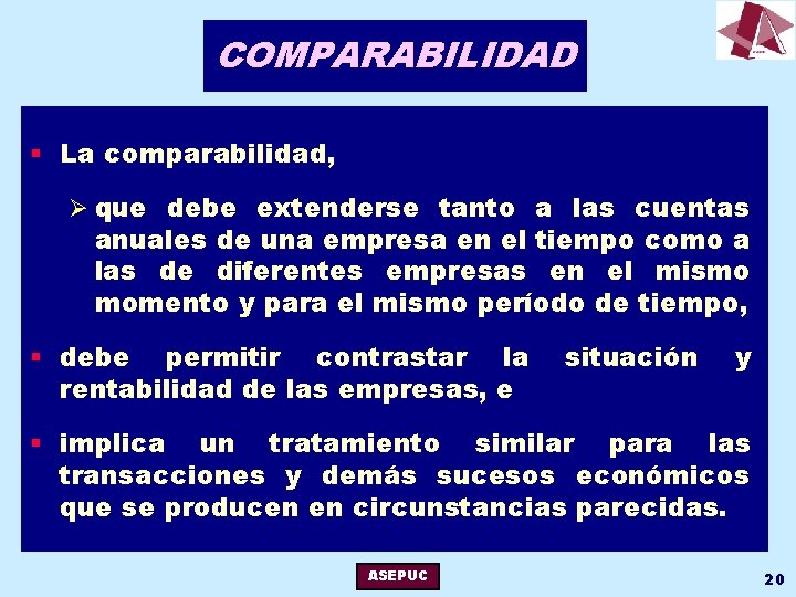 COMPARABILIDAD § La comparabilidad, Ø que debe extenderse tanto a las cuentas anuales de