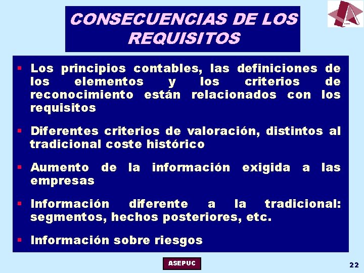 CONSECUENCIAS DE LOS REQUISITOS § Los principios contables, las definiciones de los elementos y