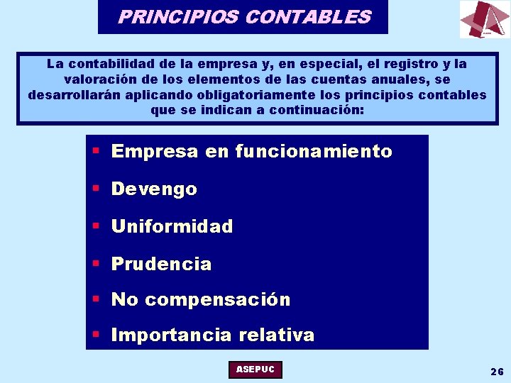 PRINCIPIOS CONTABLES La contabilidad de la empresa y, en especial, el registro y la