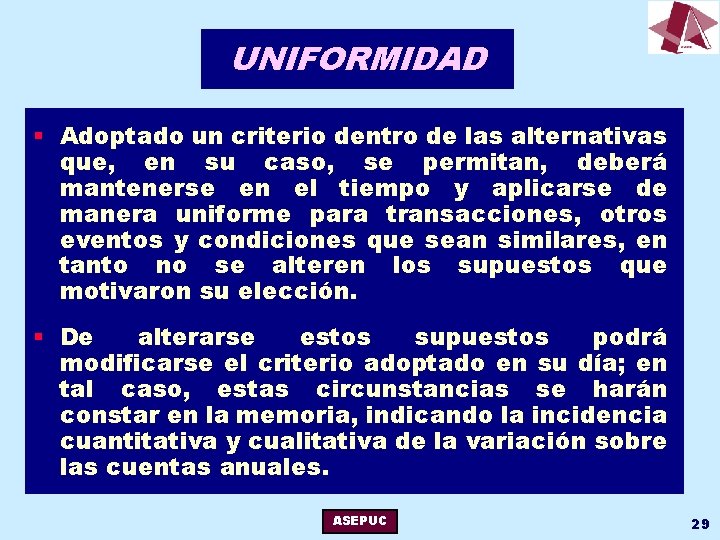 UNIFORMIDAD § Adoptado un criterio dentro de las alternativas que, en su caso, se