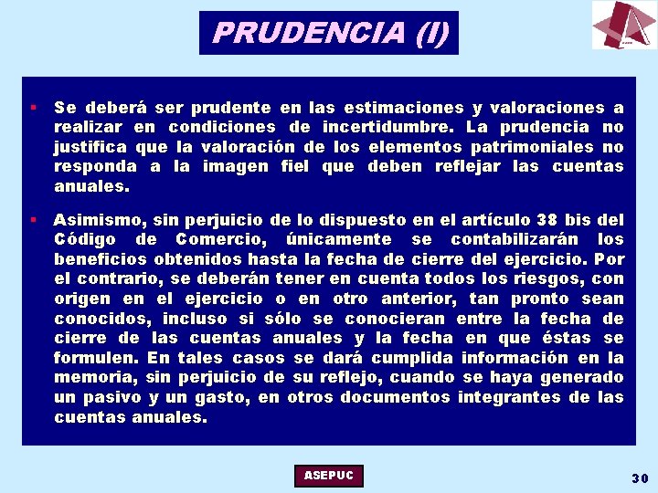 PRUDENCIA (I) § Se deberá ser prudente en las estimaciones y valoraciones a realizar