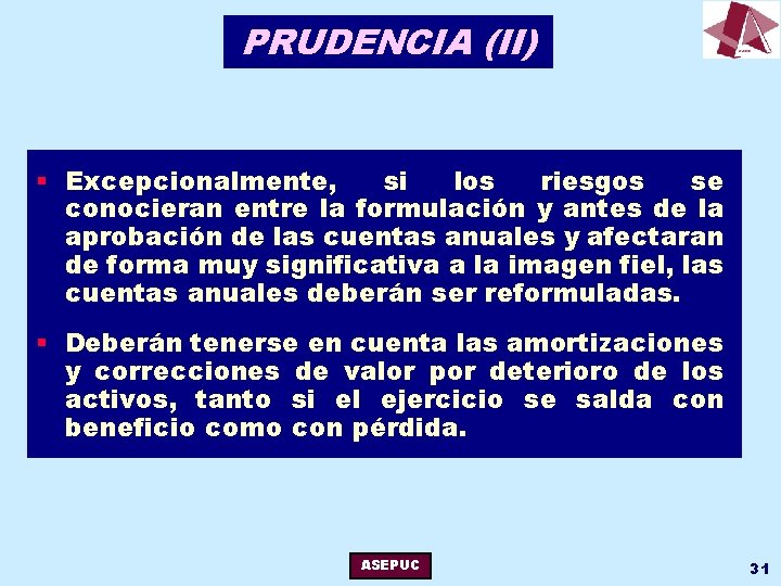 PRUDENCIA (II) § Excepcionalmente, si los riesgos se conocieran entre la formulación y antes