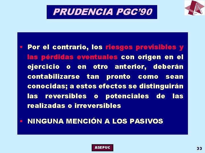 PRUDENCIA PGC’ 90 § Por el contrario, los riesgos previsibles y las pérdidas eventuales