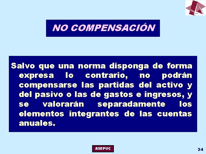 NO COMPENSACIÓN Salvo que una norma disponga de forma expresa lo contrario, no podrán