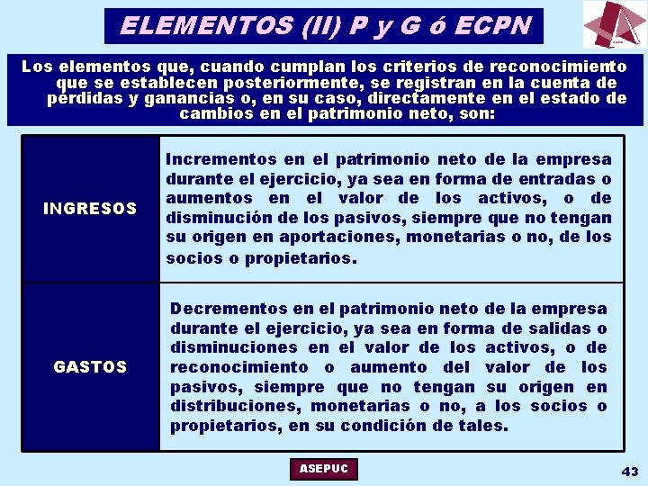 ELEMENTOS (II) P y G ó ECPN Los elementos que, cuando cumplan los criterios