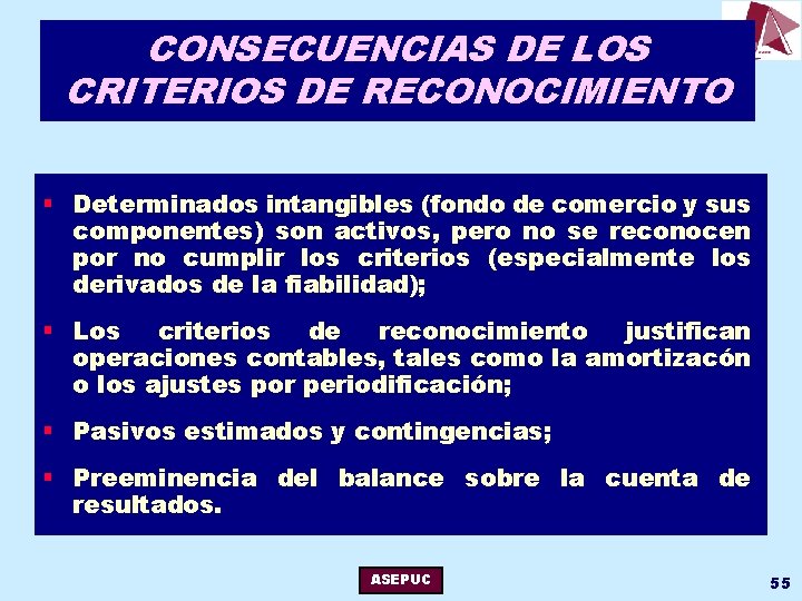 CONSECUENCIAS DE LOS CRITERIOS DE RECONOCIMIENTO § Determinados intangibles (fondo de comercio y sus