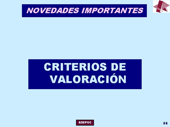 NOVEDADES IMPORTANTES CRITERIOS DE VALORACIÓN ASEPUC 56 