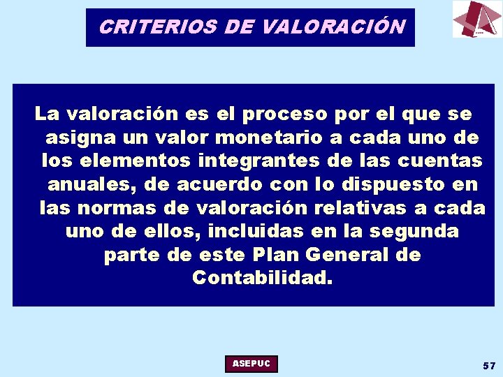 CRITERIOS DE VALORACIÓN La valoración es el proceso por el que se asigna un