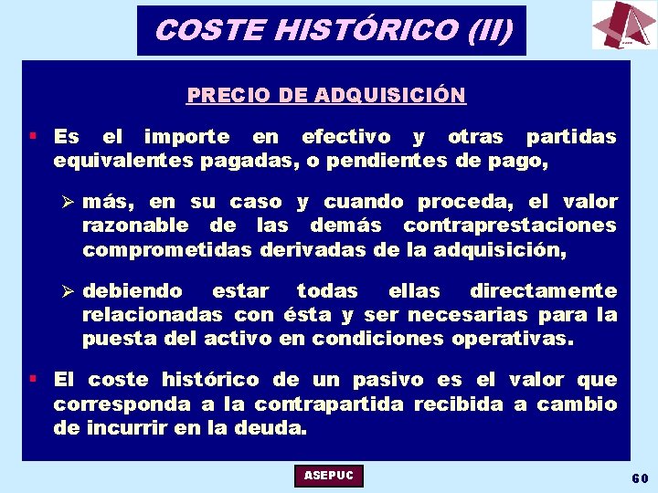 COSTE HISTÓRICO (II) PRECIO DE ADQUISICIÓN § Es el importe en efectivo y otras