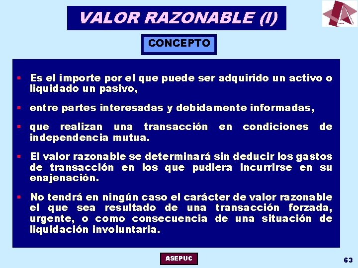 VALOR RAZONABLE (I) CONCEPTO § Es el importe por el que puede ser adquirido