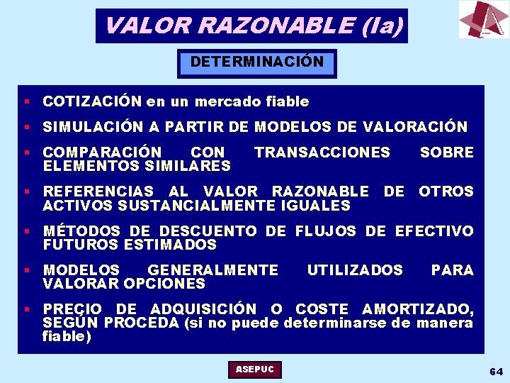 VALOR RAZONABLE (Ia) DETERMINACIÓN § COTIZACIÓN en un mercado fiable § SIMULACIÓN A PARTIR