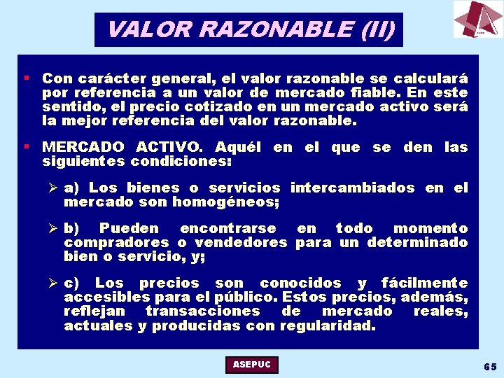 VALOR RAZONABLE (II) § Con carácter general, el valor razonable se calculará por referencia