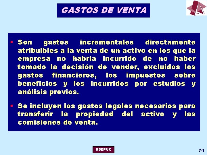 GASTOS DE VENTA § Son gastos incrementales directamente atribuibles a la venta de un