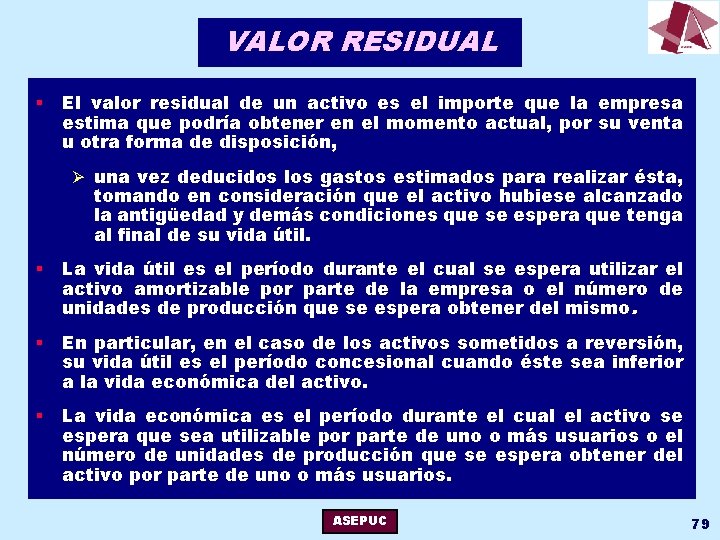 VALOR RESIDUAL § El valor residual de un activo es el importe que la