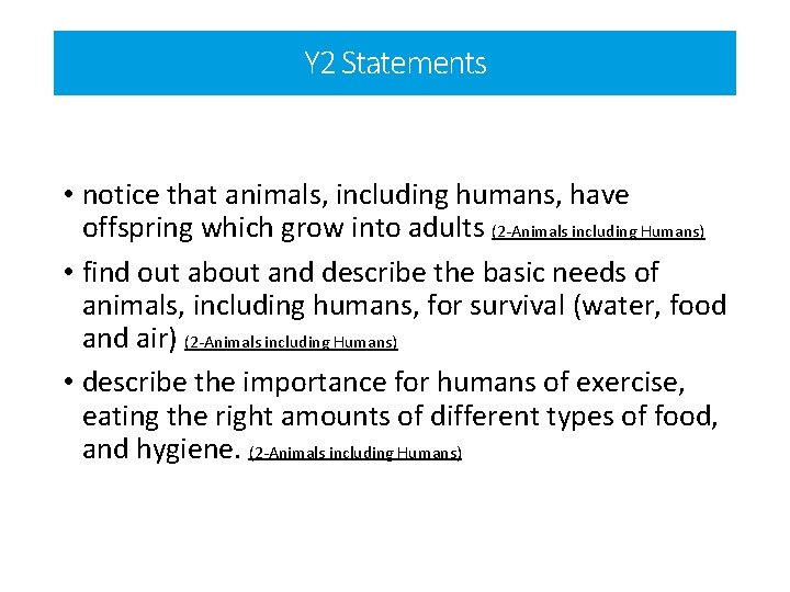 Y 2 Statements • notice that animals, including humans, have offspring which grow into