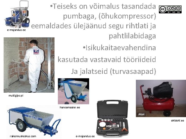 e-majandus. ee • Teiseks on võimalus tasandada pumbaga, (õhukompressor) eemaldades ülejäänud segu rihtlati ja