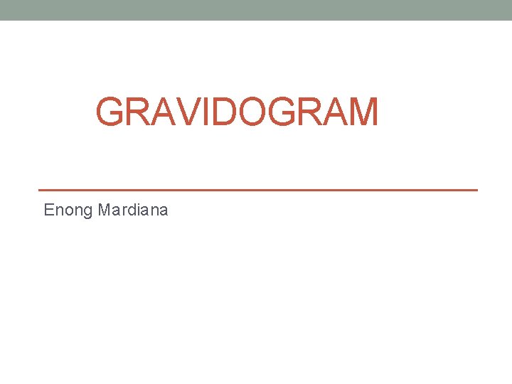 GRAVIDOGRAM Enong Mardiana 