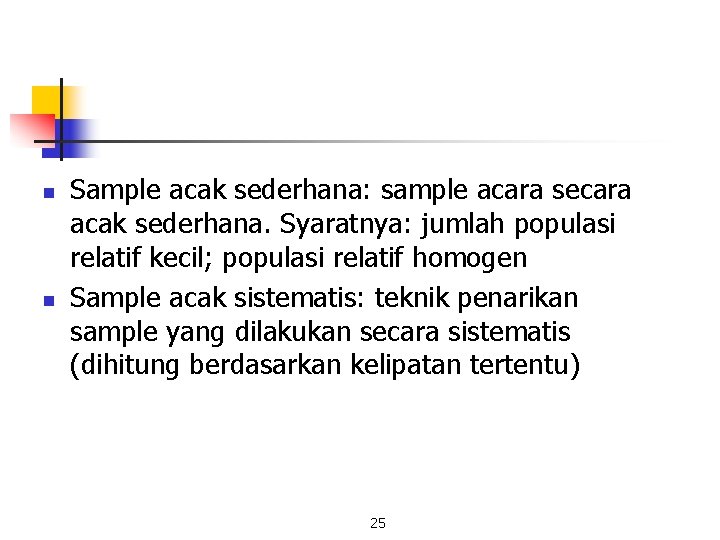 n n Sample acak sederhana: sample acara secara acak sederhana. Syaratnya: jumlah populasi relatif