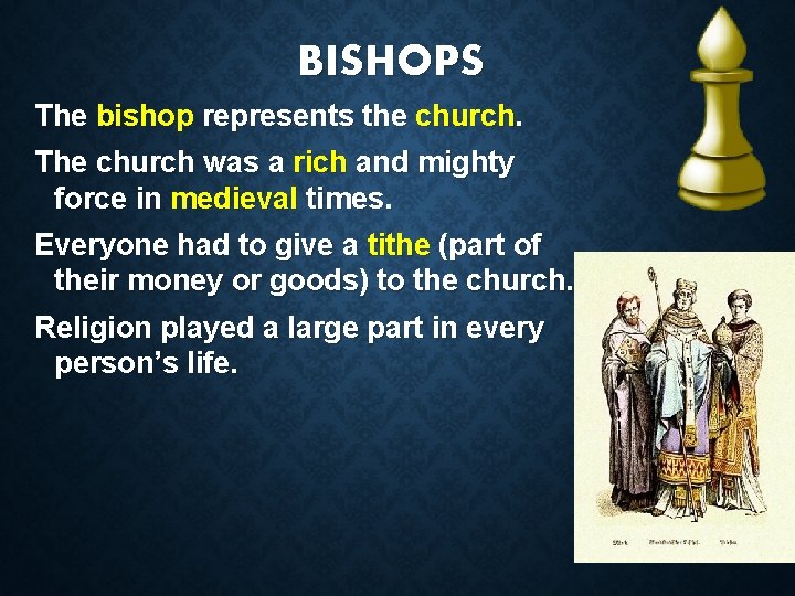 BISHOPS The bishop represents the church. The church was a rich and mighty force