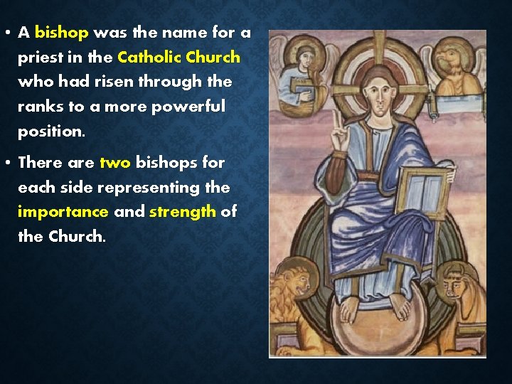  • A bishop was the name for a priest in the Catholic Church