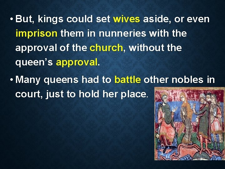  • But, kings could set wives aside, or even imprison them in nunneries