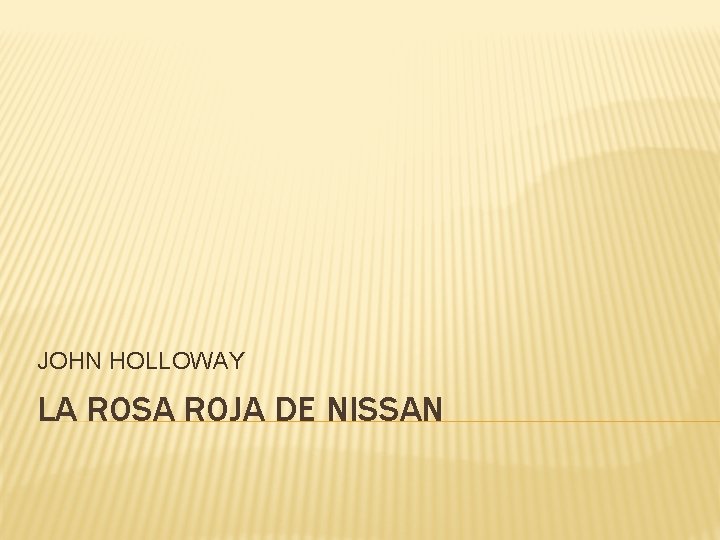 JOHN HOLLOWAY LA ROSA ROJA DE NISSAN 